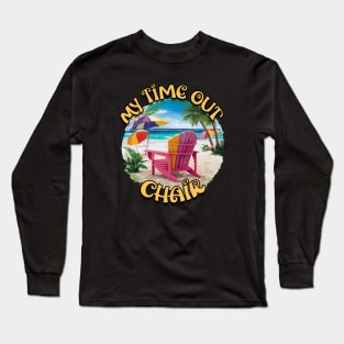 My Time Out Chair Beach Chair Beach Life Palm Trees Summertime Summer Vacation Beach Long Sleeve T-Shirt